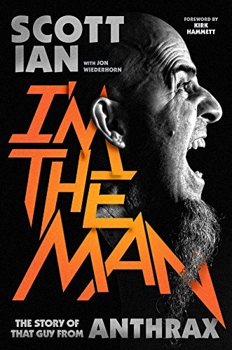 Cover for Scott Ian · I'm the Man: The Story of That Guy from Anthrax (Hardcover Book) (2014)