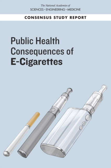 Cover for National Academies of Sciences, Engineering, and Medicine · Public Health Consequences of E-Cigarettes (Taschenbuch) (2018)