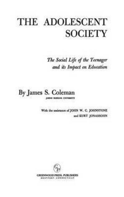 Cover for James S. Coleman · The Adolescent Society: The Social Life of the Teenager and its Impact on Education (Hardcover Book) [New edition] (1981)