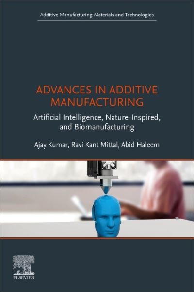 Cover for Ajay Kumar · Advances in Additive Manufacturing: Artificial Intelligence, Nature-Inspired, and Biomanufacturing - Additive Manufacturing Materials and Technologies (Taschenbuch) (2022)