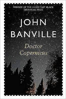 Doctor Copernicus - Revolutions Trilogy - John Banville - Bøger - Pan Macmillan - 9780330372343 - 6. august 2010