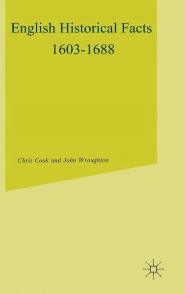 Cover for Chris Cook · English Historical Facts, 1603-88 - Palgrave Historical &amp; Political Facts (Inbunden Bok) (1980)