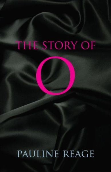 Story of O: A Novel - Pauline Reage - Books - Random House USA Inc - 9780345545343 - March 26, 2013