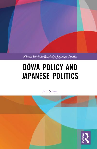 Cover for Ian Neary · Dowa Policy and Japanese Politics - Nissan Institute / Routledge Japanese Studies (Hardcover Book) (2021)