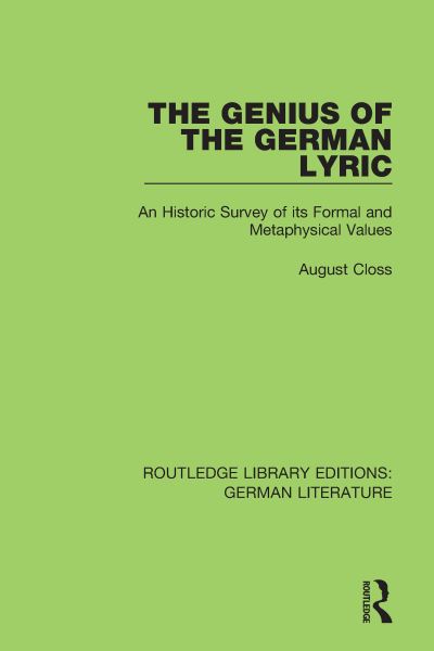 Cover for August Closs · The Genius of the German Lyric: An Historic Survey Of Its Formal And Metaphysical Values - Routledge Library Editions: German Literature (Hardcover Book) (2020)