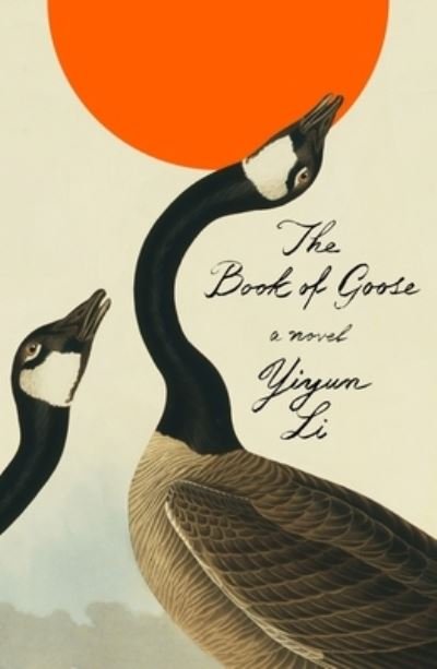 Cover for Yiyun Li · The Book of Goose: A Novel (Gebundenes Buch) (2022)