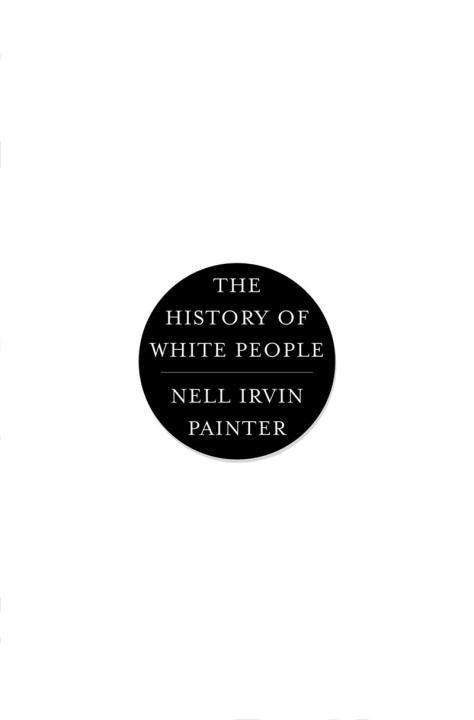 Cover for Painter, Nell Irvin (Princeton University) · The History of White People (Hardcover bog) (2010)
