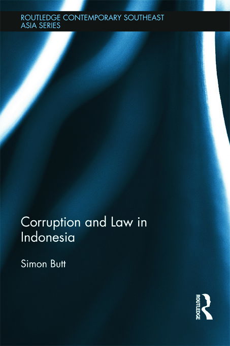 Cover for Simon Butt · Corruption and Law in Indonesia - Routledge Contemporary Southeast Asia Series (Hardcover Book) (2011)