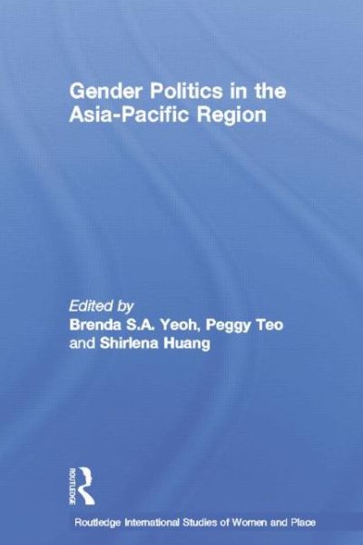 Cover for Brenda S a Yeoh · Gender Politics in the Asia-Pacific Region - Routledge International Studies of Women and Place (Paperback Book) (2014)