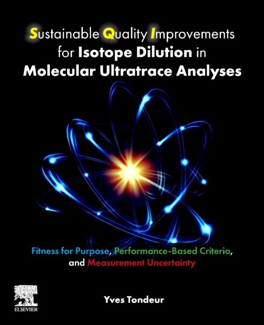 Cover for Tondeur, Yves (Founder and CEO, It’s About Purpose, LLC, USA) · Sustainable Quality Improvements for Isotope Dilution in Molecular Ultratrace Analyses: Fitness for Purpose, Performance-Based Criteria, and Measurement Uncertainty (Paperback Bog) (2024)