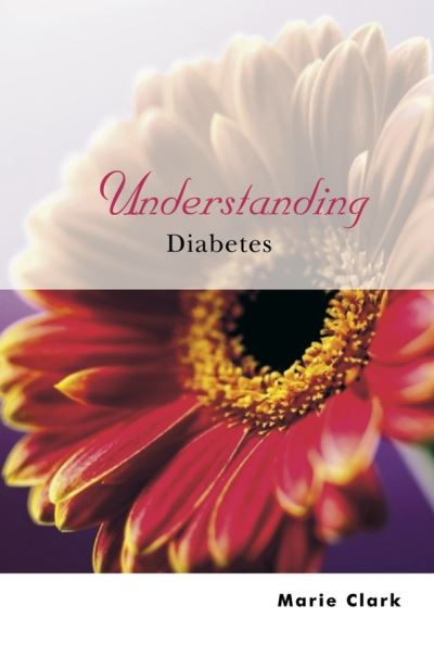 Understanding Diabetes - Understanding Illness & Health - Marie Clark - Libros - John Wiley & Sons Inc - 9780470850343 - 20 de enero de 2004