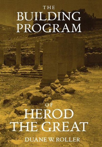 Cover for Duane W. Roller · The Building Program of Herod the Great (Hardcover Book) (1998)