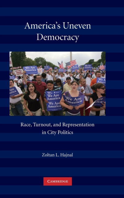 America's Uneven Democracy: Race, Turnout, and Representation in City Politics - Hajnal, Zoltan L. (University of California, San Diego) - Książki - Cambridge University Press - 9780521190343 - 23 listopada 2009