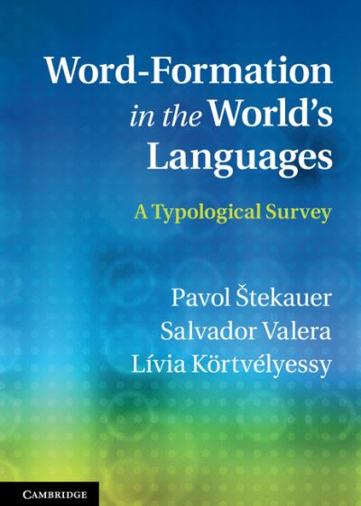 Word-Formation in the World's Languages: A Typological Survey - Pavol Stekauer - Livros - Cambridge University Press - 9780521765343 - 23 de abril de 2012
