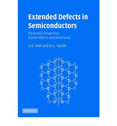 Cover for Holt, D. B. (Imperial College of Science, Technology and Medicine, London) · Extended Defects in Semiconductors: Electronic Properties, Device Effects and Structures (Hardcover Book) (2007)