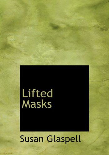 Cover for Susan Glaspell · Lifted Masks (Gebundenes Buch) [Large Print, Large Type edition] (2008)