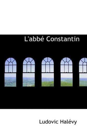 Cover for Ludovic Halévy · L'abbé Constantin (Inbunden Bok) (2008)