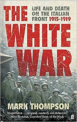 Cover for Mark Thompson · The White War: Life and Death on the Italian Front, 1915-1919 (Taschenbuch) [Main edition] (2009)