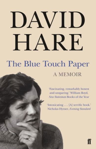 The Blue Touch Paper: A Memoir - David Hare - Kirjat - Faber & Faber - 9780571294343 - torstai 6. lokakuuta 2016