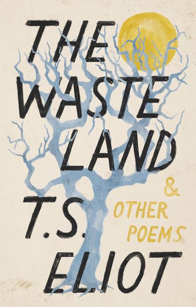 The Waste Land and Other Poems - T. S. Eliot - Kirjat - Random House USA Inc - 9780593313343 - tiistai 11. toukokuuta 2021