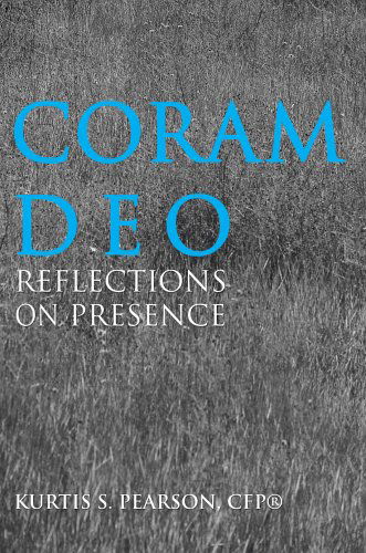 Cover for Kurtis Pearson  Cfp® · Coram Deo: Reflections on Presence (Pocketbok) (2005)