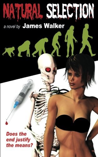Cover for James Walker · Natural Selection: a Terror Filled Tale of Medicine Gone Wrong! Could You Become a Murderer in Order to Save the World? (Paperback Book) (2012)