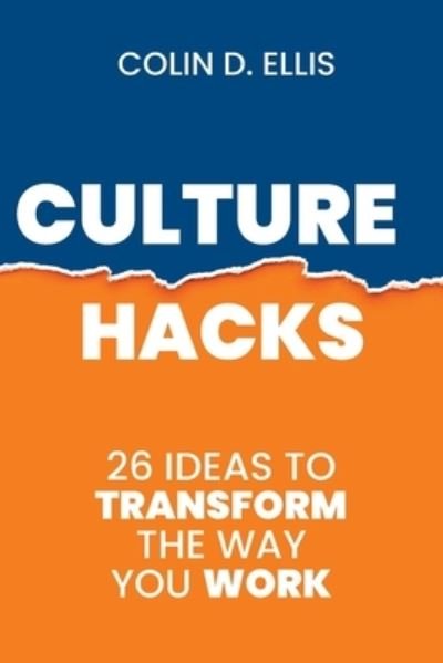 Cover for Colin D Ellis · Culture Hacks: 26 Ideas to Transform the Way You Work (Paperback Book) (2021)