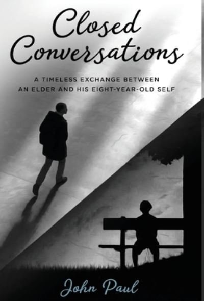 Cover for John Paul · Closed Conversations: A timeless exchange between an elder and his eight-year-old self (Hardcover bog) (2020)