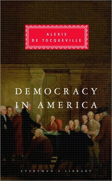 Cover for Alexis De Tocqueville · Democracy in America (Everyman's Library) (Hardcover Book) [Reprint edition] (1994)