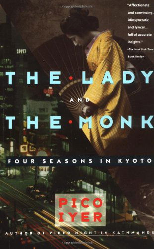 The Lady and the Monk: Four Seasons in Kyoto - Pico Iyer - Books - Vintage - 9780679738343 - October 27, 1992