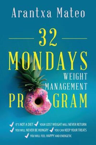 Cover for Arantxa Mateo · 32 Mondays Weight Management Program : An Educational Program to Manage Your Weight for Life (Taschenbuch) (2018)