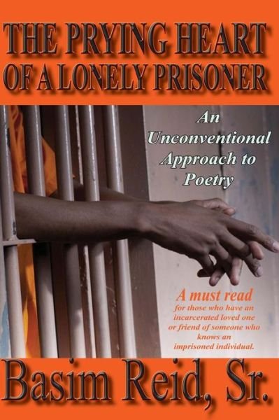 Cover for Basim Reid Sr. · The Prying Heart of a Lonely Prisoner: an Unconventional Approach to Poetry (Pocketbok) (2014)