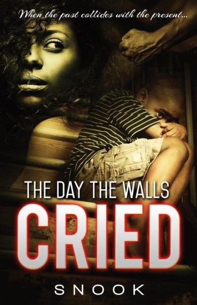 Snook · The Day the Walls Cried (Paperback Book) (2014)