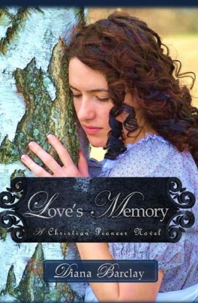 Cover for Diana Barclay · Love's Memory: a Pioneer Christian Romance (Paperback Book) (2015)