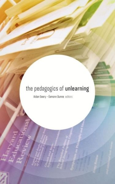 Cover for The Pedagogics of Unlearning (Book) (2016)