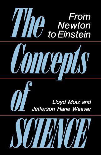 The Concepts Of Science: From Newton To Einstein - Jefferson Weaver - Bücher - INGRAM PUBLISHER SERVICES US - 9780738208343 - 4. September 2002
