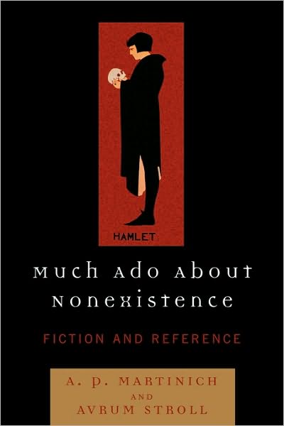 Much Ado About Nonexistence: Fiction and Reference - Avrum Stroll - Books - Bloomsbury Publishing Plc - 9780742548343 - April 26, 2007