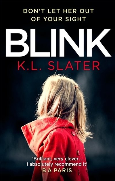 K. L. Slater · Blink: A psychological thriller with a killer twist you'll never forget (Paperback Book) (2018)