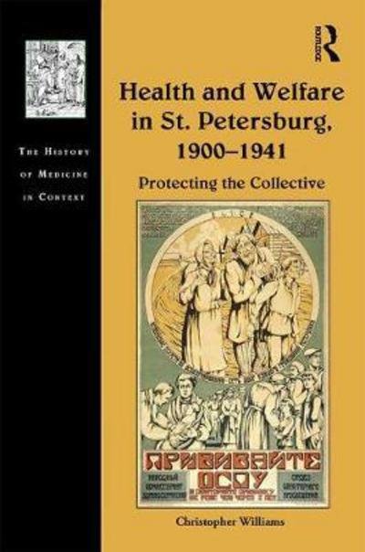 Cover for Christopher Williams · Health and Welfare in St. Petersburg, 1900–1941: Protecting the Collective - The History of Medicine in Context (Inbunden Bok) (2018)