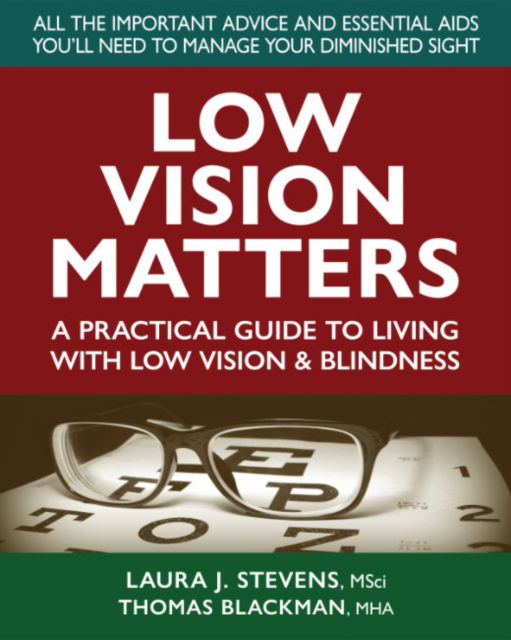 Cover for Stevens, Laura (Laura Stevens) · Low Vision Matters: A Practical Guide to Living with Low Vision &amp; Blindness (Paperback Book) (2025)