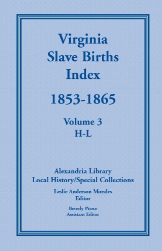 Cover for Local History Alexandria Library · Virginia Slave Births Index, 1853-1865, Volume 3, H-L (Paperback Book) (2013)