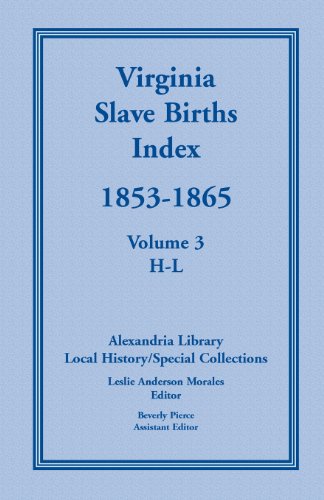 Cover for Local History Alexandria Library · Virginia Slave Births Index, 1853-1865, Volume 3, H-L (Paperback Book) (2013)