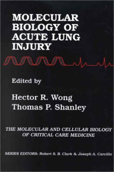 Cover for Hector R Wong · Molecular Biology of Acute Lung Injury - Molecular and Cellular Biology of Critical Care Medicine (Hardcover Book) (2001)