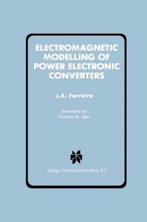 Cover for J. A. Ferreira · Electromagnetic Modelling of Power Electronic Converters - Power Electronics and Power Systems (Hardcover Book) (1989)