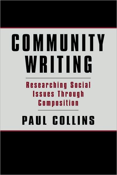 Cover for Paul S. Collins · Community Writing: Researching Social Issues Through Composition - Language, Culture, and Teaching Series (Paperback Book) (2001)