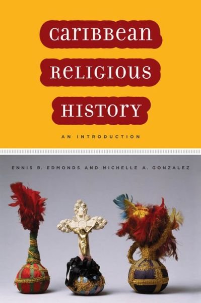 Cover for Ennis B. Edmonds · Caribbean Religious History: An Introduction (Innbunden bok) (2010)