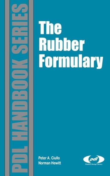 The Rubber Formulary - Plastics Design Library - Ciullo, Peter A. (R.T. Vanderbilt Company, CT, USA) - Books - William Andrew Publishing - 9780815514343 - December 31, 1999