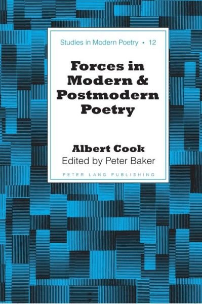 Cover for Albert Cook · Forces in Modern and Postmodern Poetry - Studies in Modern Poetry (Gebundenes Buch) [New edition] (2007)