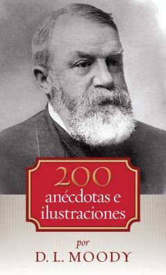 Cover for Dwight Moody · 200 Anecdotas E Ilustraciones (Paperback Book) [Spanish edition] (2014)