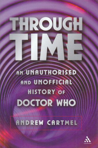 Cover for Andrew Cartmel · Through Time: An Unauthorised and Unofficial History of Doctor Who (Innbunden bok) [1st edition] (2005)